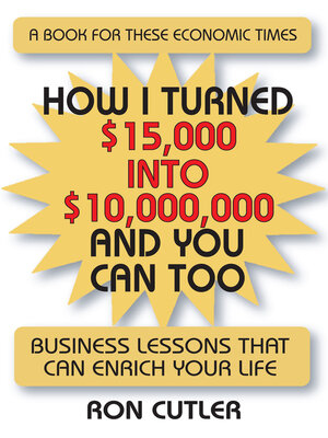 cover image of How I Turned $15,000 to $10,000,000 and You Can Too: Business Lessons That Can Enrich Your Life